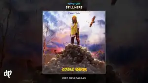 Still Here BY Yung Tory
